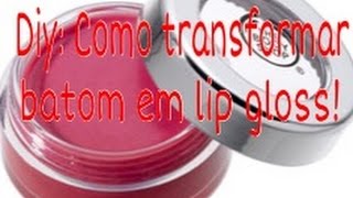 Diy Como transformar batom em gloss [upl. by Jacky]