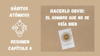 HÁBITOS ATÓMICOS  Capítulo 4  HACERLO OBVIO  EL HOMBRE QUE NO SE VEÍA BIEN [upl. by Nova]