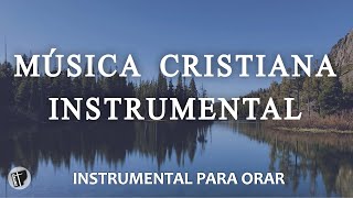 INSTRUMENTAL PARA ORAR SIN ANUNCIOS INTERMEDIOS  Música Instrumental Cristiana [upl. by Anirrok]