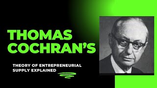 Thomas Cochran’s Theory of Entrepreneurial Supply Explained [upl. by Juna]