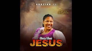 ONYEIKE JESUS  ADAZION IJ [upl. by Rorke136]