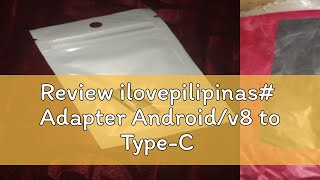 Review ilovepilipinas Adapter Androidv8 to TypeC [upl. by Atikahc]