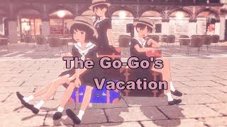 The Go Gos Vacation [upl. by Yrrah]