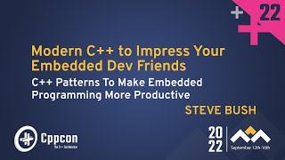 Modern C C Patterns to Make Embedded Programming More Productive  Steve Bush  CppCon 2022 [upl. by Dorie]