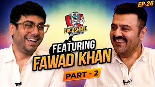 Excuse Me with Ahmad Ali Butt  FAWAD KHAN  Latest Interview  Part 2  EP 26  Podcast [upl. by Gaudet]