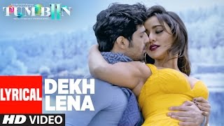 DEKH LENA Full Song with Lyrics  Tum Bin 2  Arijit Tulsi Kumar  Neha Sharma Aditya Aashim [upl. by Congdon]