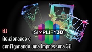 Tutorial Simplify3D 01  Adicionando e configurando uma impressora [upl. by Ecila]