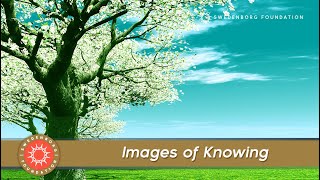 quotImages of Knowingquot  Swedenborg Foundation [upl. by Ttenaj]