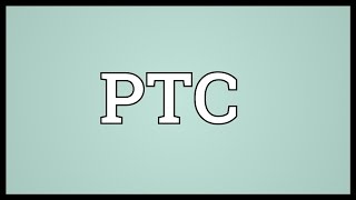 PTC Meaning [upl. by Hajin860]