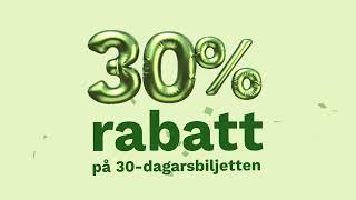 30  rabatt på 30dagarsbiljetten [upl. by Einwahr]