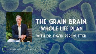 The Grain Brain The Whole Life Plan with Dr David Perlmutter  MGC Ep 4 [upl. by Eckardt434]