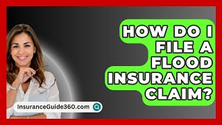 How Do I File a Flood Insurance Claim  InsuranceGuide360com [upl. by Eneleahs]