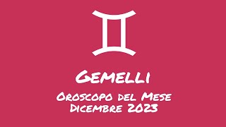 Oroscopo Gemelli Dicembre 2023 [upl. by Lrae683]