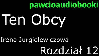 Ten Obcy Rozdział 12 Audiobook za darmo Irena Jurgielewiczowa [upl. by Garnet]