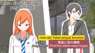 EPS 13 dengan lagu  Cerita singkat yang tertinggal quotviana dan Teman penjual korannyaquot [upl. by Okeim311]