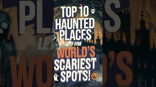 The World’s Most Haunted Spots – Dare to Visit [upl. by Ellenor]