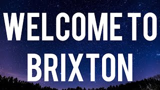 SR  Welcome to Brixton Lyrics “Welcome to Brixton Im in the party with barbies and drillas” [upl. by Hudis385]