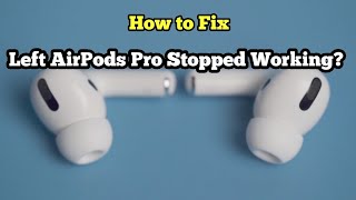 Why is My Left Side AirPods Pro Stopped Working Heres the Fix [upl. by Dlanar889]