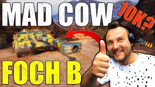 10K DAMAGE — FOCH B AKA MAD COW IN ACTION  World of Tanks [upl. by Ainslee]