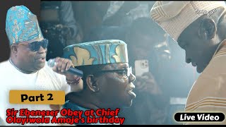 Part 2  Sir Ebenezer Obey Live for Chief Olayiwole Amoje  Happy 80th Birthday [upl. by Sybilla]