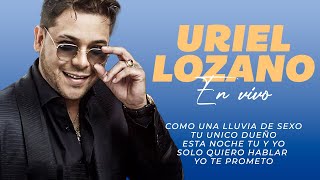 Uriel Lozano Lluvia De SexoTu unico dueñoEsta noche tu y yoSolo quiero hablarYo te prometo [upl. by Dnilasor]