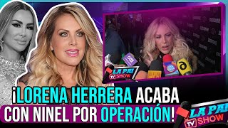 quotLORENA HERRERA SE BURLA Y ACABA CON NINEL CONDE TRAS LA CIRUGÍA DE NINEL CONDE TODAS LA CRITICANquot [upl. by Rozalin274]