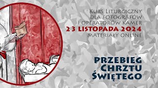 Kurs liturgiczny 23 listopada 2024  Przebieg Chrztu Świętego [upl. by Airdnaxela455]