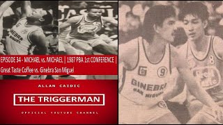 EPISODE 34  Michael vs Michael 1987 PBA 1st CONF  Great Taste Coffee vs Ginebra San Miguel [upl. by Campos219]