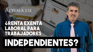 Trabajadores independientes del régimen ordinario pueden acceder a la renta exenta del 25 [upl. by Featherstone]