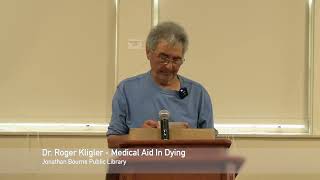 Medical Aid in Dying a talk by Dr Roger Kligler [upl. by Mas]