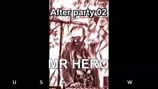 🌏After party 02 MR HERO🌏🎶🎧❤️ [upl. by Aneger]