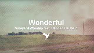 WONDERFUL Official Lyric Video  Vineyard Worship feat Hannah DeSpain [upl. by Llemert469]