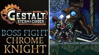 Gestalt Steam amp Cinder  Chrome Knight Boss Fight [upl. by Ethban754]