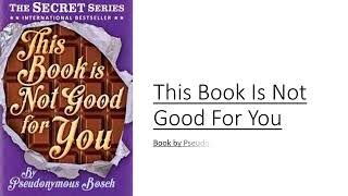 This book is not good for you by Pseudonymous Bosch [upl. by Maximilian673]