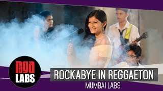 Rockabye in Reggaeton Mumbai Labs by Blackout Band  Clean Bandit feat Anne Marie [upl. by Aiker]