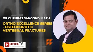 Ortho Excellence Series  Osteoporotic Vertebral Fractures  Dr Gururaj Sangondimath [upl. by Mall]