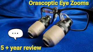 Orascoptic EyeZoom Loupe 5 Year Honest Review [upl. by Altman]