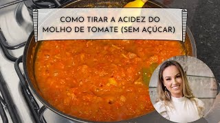 COMO TIRAR A ACIDEZ DO MOLHO DE TOMATE SEM USAR AÇÚCAR [upl. by Scharaga]