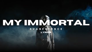 My Immortal  Evanescence  Lyrics [upl. by Aivax943]