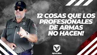 12 Cosas que los Profesionales de Armas no hacen [upl. by Melar318]