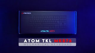 Unboxing Mechanical Keyboard  Fantech ATOM MK876 RGB [upl. by Nadnal]