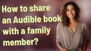 How to share an Audible book with a family member [upl. by Nawrocki870]