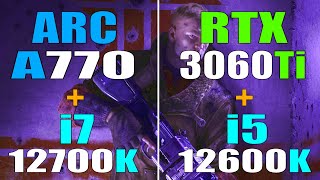 ARC A770  INTEL i7 12700K vs RTX 3060Ti  INTEL i5 12600K  PC GAMES TEST [upl. by Eenehs]