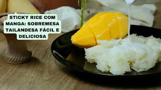 Sticky Rice com Manga Sobremesa Tailandesa Fácil e Deliciosa [upl. by Eatton]