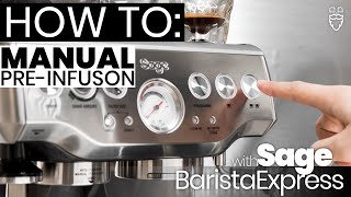 How to Manual PreInfusion with Sage Barista Express [upl. by Aissatsan566]