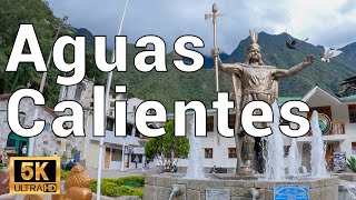 AGUAS CALIENTES MACHUPICCHU PUEBLO 5K 24FPS walkingtour [upl. by Elledoj]