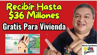 👉 PASO A PASO PARA RECIBIR HASTA 36 MILLONES De PESOS GRATIS PARA VIVIENDA De INTERES SOCIAL 😲🙏🏡 [upl. by Notpmah]