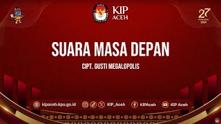 Suara Masa Depan  Jingle Pilkada Aceh Tahun 2024 [upl. by Doowrehs602]