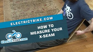 Electric Trike  Finding Your XSeam Measurement [upl. by Eramat996]