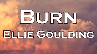 Ellie Goulding  Burn Lyrics [upl. by Airt]